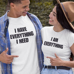 I Have Everything I Need T-Shirt - Vignette | Matchy Crew