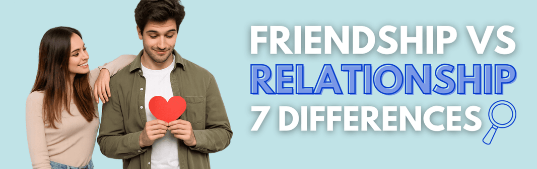 Differences Friendship vs Relationship 