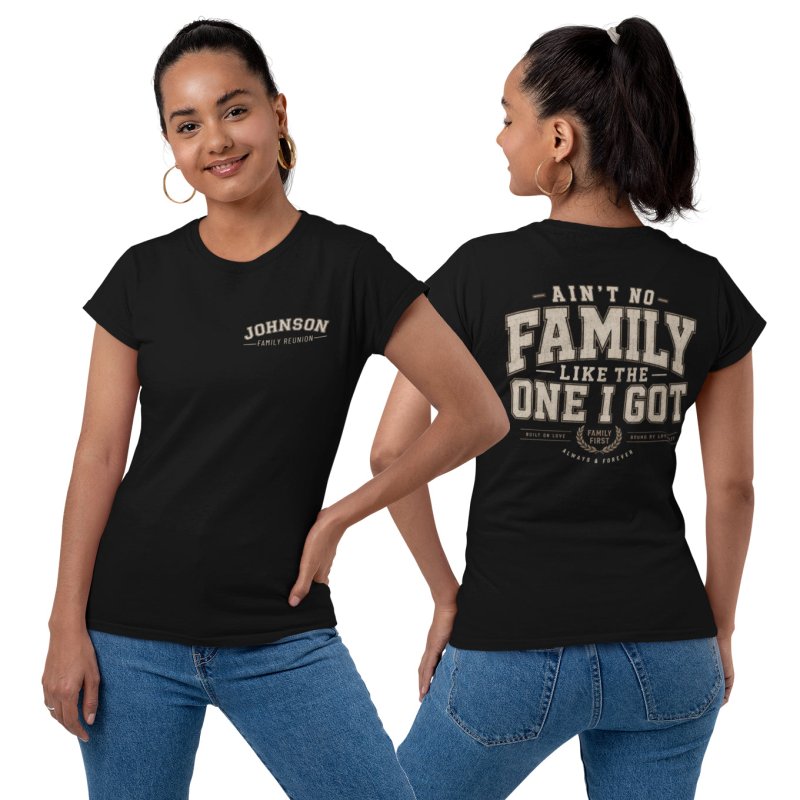 Black t-shirt withcustom family name on front and 'Ain't no family like the one I got' on back