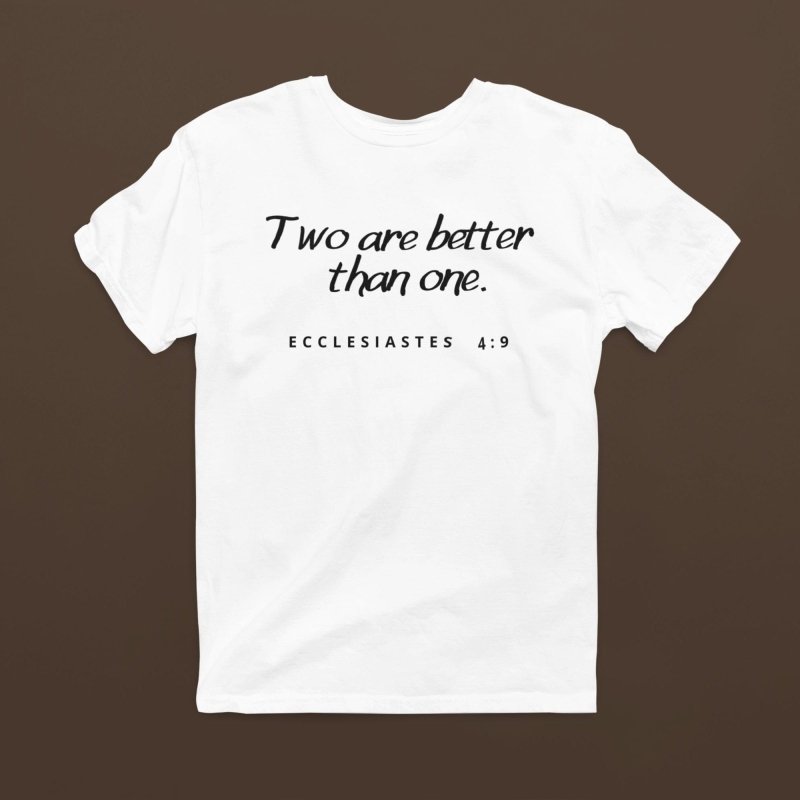 Two are better than one Bible verse T-Shirt