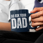 Go Ask Your Dad / Mom Mug - Vignette | Matchy Crew
