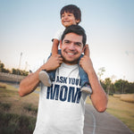 Go Ask Your Mom / Dad T-shirts - Vignette | Matchy Crew