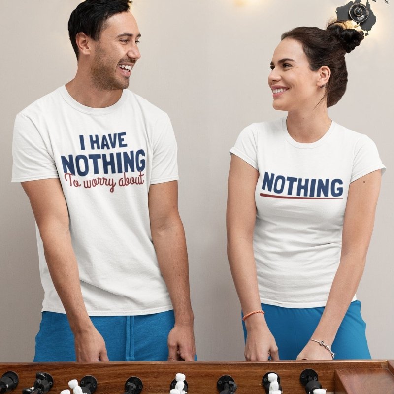 i have nothing to worry about couple t-shirt