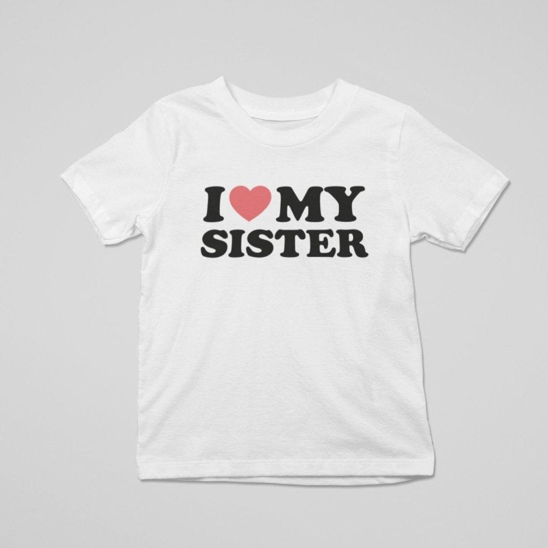 I love my sister kid shirt