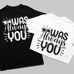 It Was Always You T-Shirt - Vignette | Matchy Crew