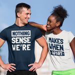 Nothing Makes Sense When We're Apart T-Shirts - Vignette | Matchy Crew