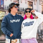 Somebody's Problem Hoodie Couple - Vignette | Matchy Crew